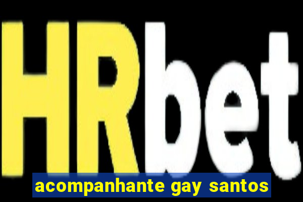 acompanhante gay santos